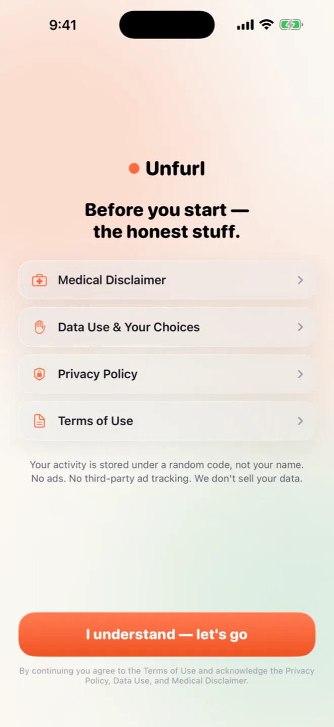 Unfurl's 'Before you start — the honest stuff' screen linking Medical Disclaimer, Data Use, Privacy Policy and Terms, noting activity is stored under a random code, no ads, no third-party tracking.
